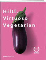 Hiltl. Virtuoso vegetarian - WEBER VERLAG