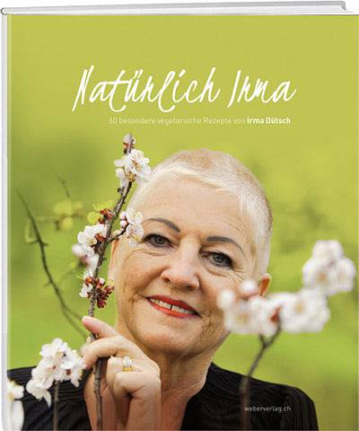 Irma Dütsch: Natürlich Irma - WEBER VERLAG