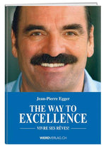 Jean-Pierre Egger: The way to exellence (français) - WEBER VERLAG
