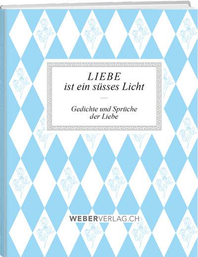 «Liebe ist ein süsses Licht» - WEBER VERLAG