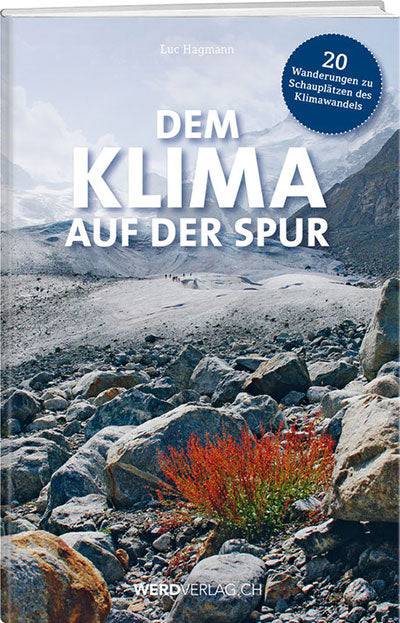 Luc Hagmann: Dem Klima auf der Spur - WEBER VERLAG