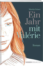 Martin Geiser: Ein Jahr mit Valérie - WEBER VERLAG