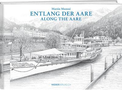 Martin Mostosi: Entlang der Aare / Along the Aare - WEBER VERLAG
