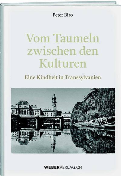 Peter Biro: Vom Taumeln zwischen den Kulturen - WEBER VERLAG