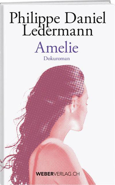 Philippe D. Ledermann: Amelie - WEBER VERLAG