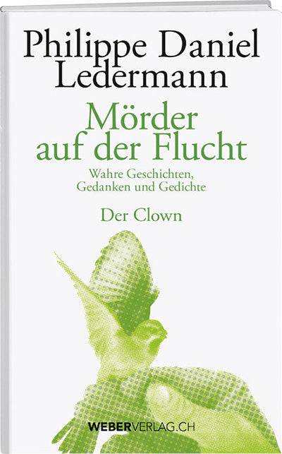 Philippe D. Ledermann: Mörder auf der Flucht - WEBER VERLAG
