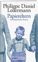 Philippe D. Ledermann: Papiereltern - WEBER VERLAG