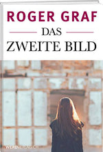 Roger Graf: Das zweite Bild - WEBER VERLAG