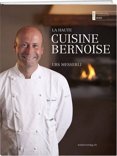 Urs Messerli: La haute cuisine bernoise - WEBER VERLAG