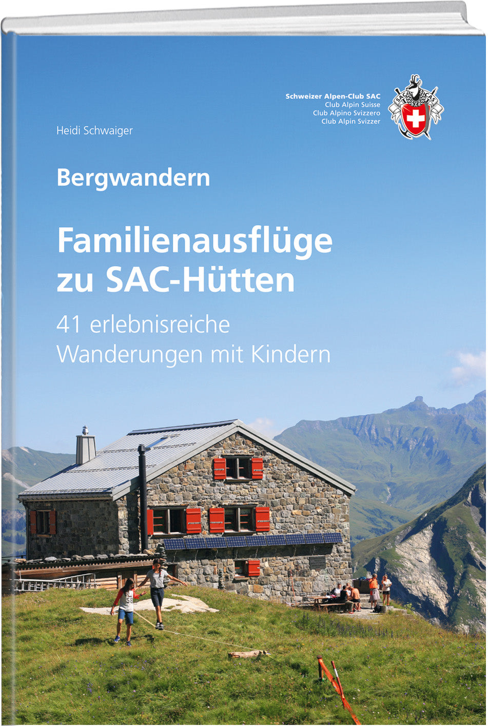 Heidi Schwaiger | Familienausflüge zu SAC-Hütten - • WEBER VERLAG