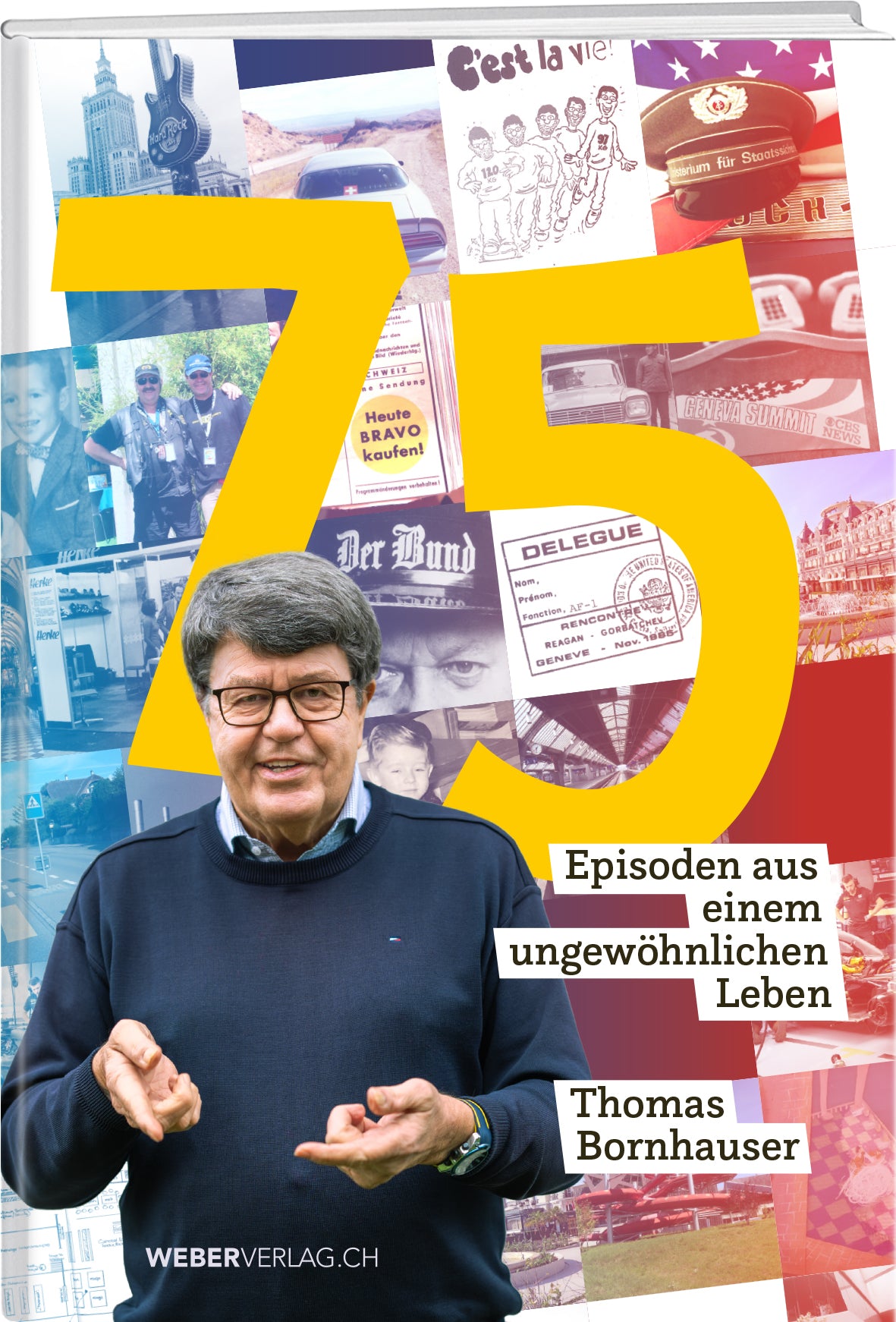 Thomas Bornhauser | 75 – Episoden  aus einem ungewöhn­lichen  Leben - • WEBER VERLAG