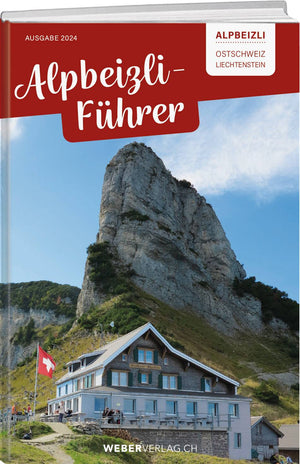 Alpbeizli-Führer Graubünden Ostschweiz/ Liechtenstein - • WEBER VERLAG