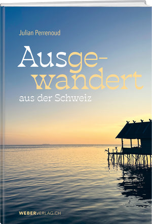 Julian Perrenoud | Ausgewandert - • WEBER VERLAG