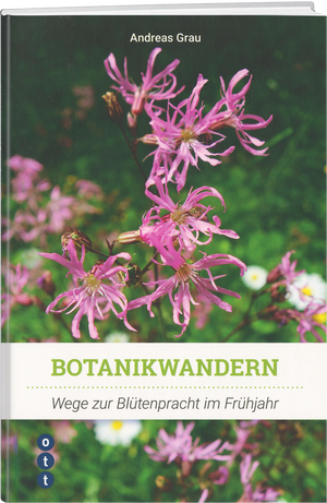 Andreas Grau | Botanikwandern - Wege zur Blütenpracht Frühling - • WEBER VERLAG
