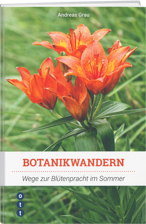 Andreas Grau | Botanikwandern - Wege zur Blütenpracht Sommer - • WEBER VERLAG