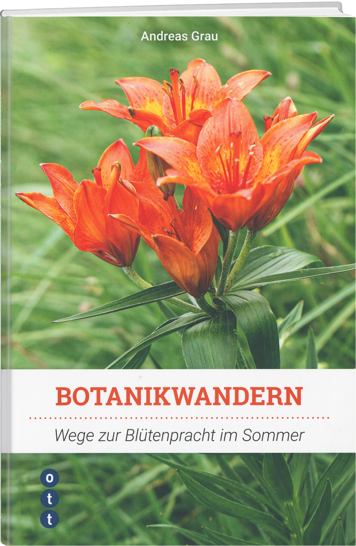Andreas Grau | Botanikwandern - Wege zur Blütenpracht Sommer - • WEBER VERLAG