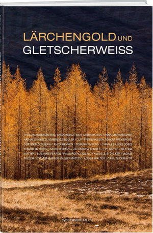 Luzius Theler | Lärchengold und Gletscherweiss - • WEBER VERLAG