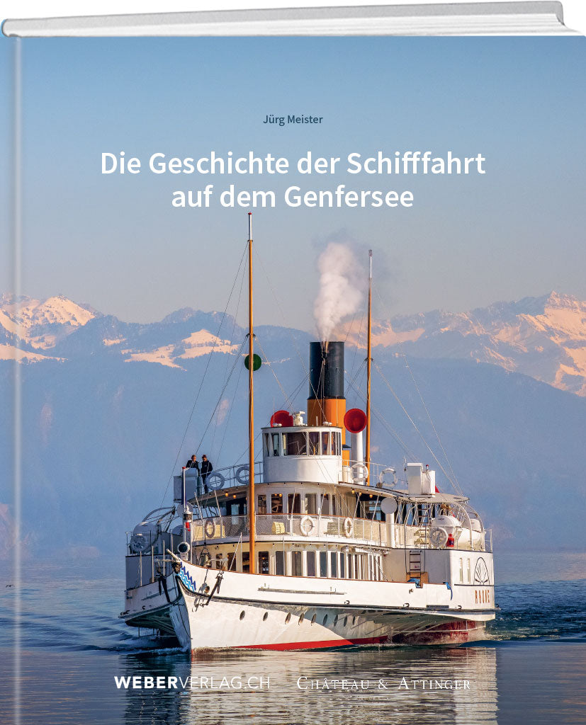 Dr. Jürg Meister | Die Geschichte der Schifffahrt  auf dem Genfersee