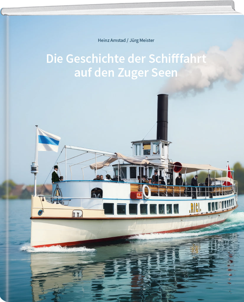Jürg Meister, Heinz Amstad | Die Geschichte der Schifffahrt auf den Zuger Seen