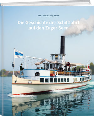 Jürg Meister, Heinz Amstad | Die Geschichte der Schifffahrt auf den Zuger Seen