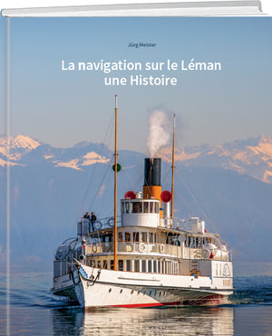 Dr. Jürg Meister | La navigation sur le Léman une Histoire - • WEBER VERLAG