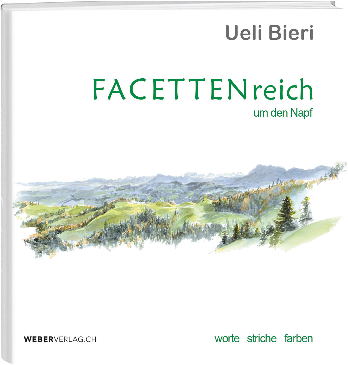 FACETTENreich um den Napf | Ueli Bieri - • WEBER VERLAG