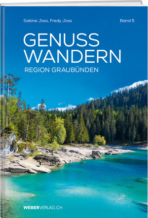 Sabine und Fredy Joss: GenussWandern: Region Graubünden - • WEBER VERLAG