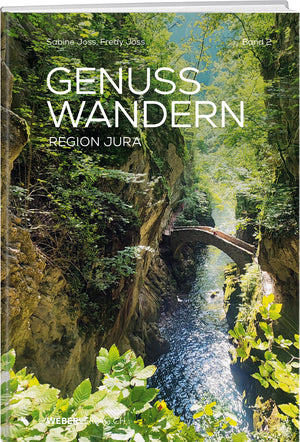 Sabine und Fredy Joss: GenussWandern: Region Jura - • WEBER VERLAG