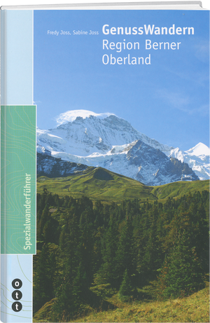 Fredy Joss; Sabine Joss | GenussWandern : Region Berner Oberland - • WEBER VERLAG