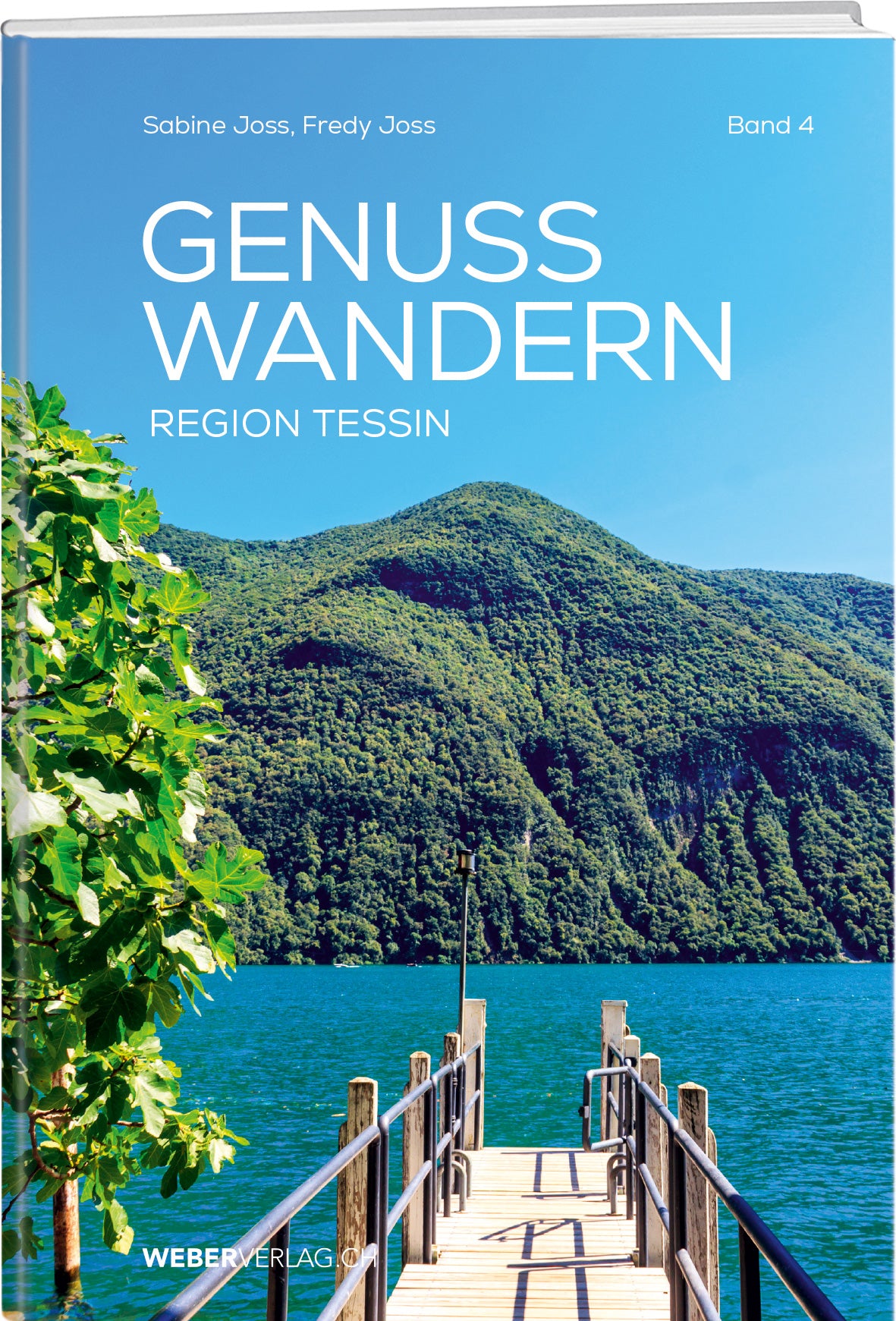 Sabine und Fredy Joss: GenussWandern: Region Tessin - • WEBER VERLAG