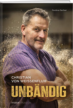 Nadine Gerber | Christian von Weissenfluh – Unbändig - • WEBER VERLAG