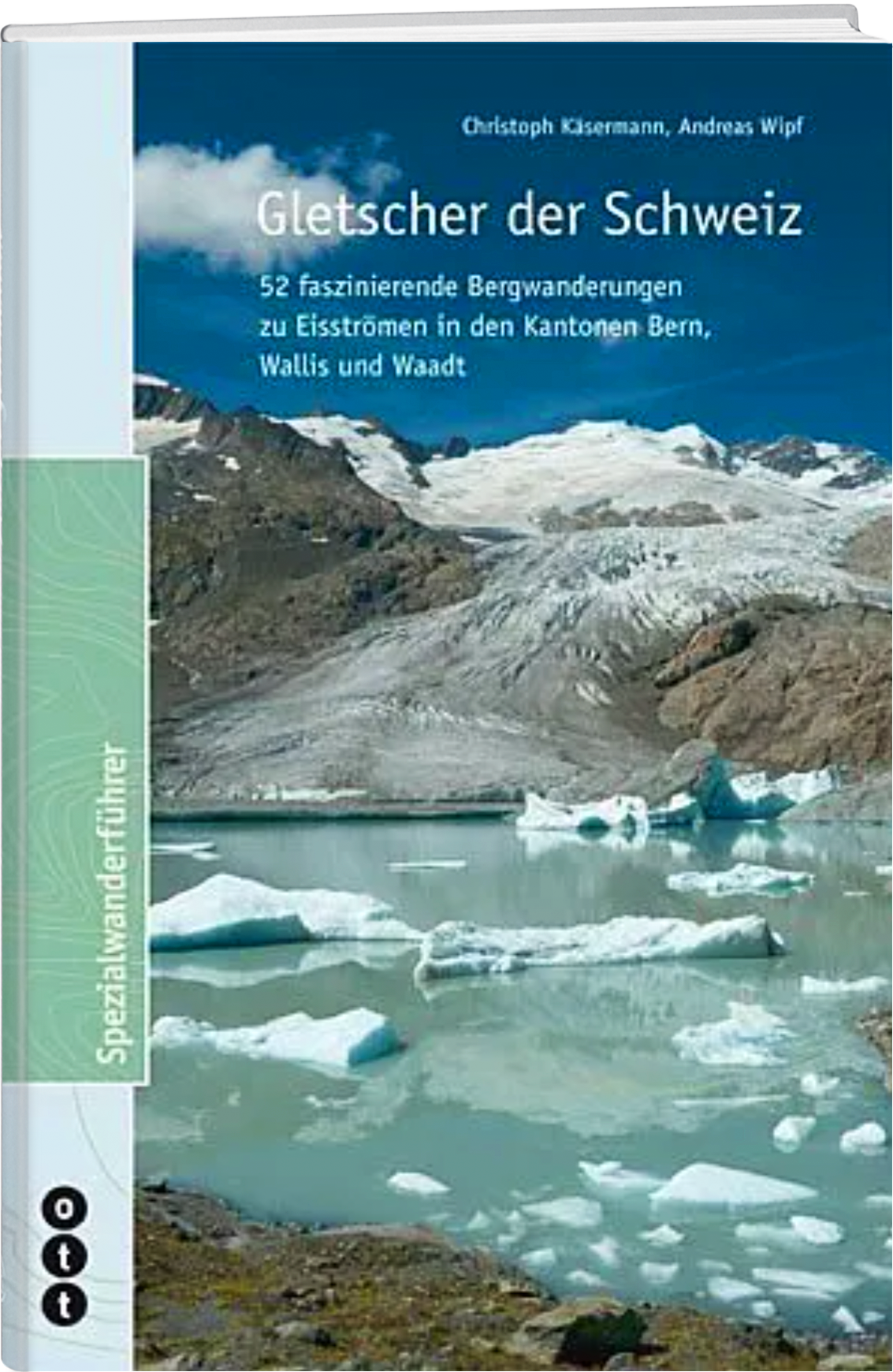 Christoph Käsermann; Andreas Wipf | Gletscher der Schweiz - West - • WEBER VERLAG