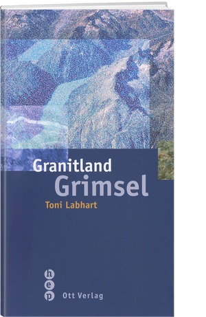Toni Labhart | Granitland Grimsel - • WEBER VERLAG