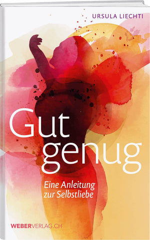 Ursula Liechti | Gut genug - • WEBER VERLAG