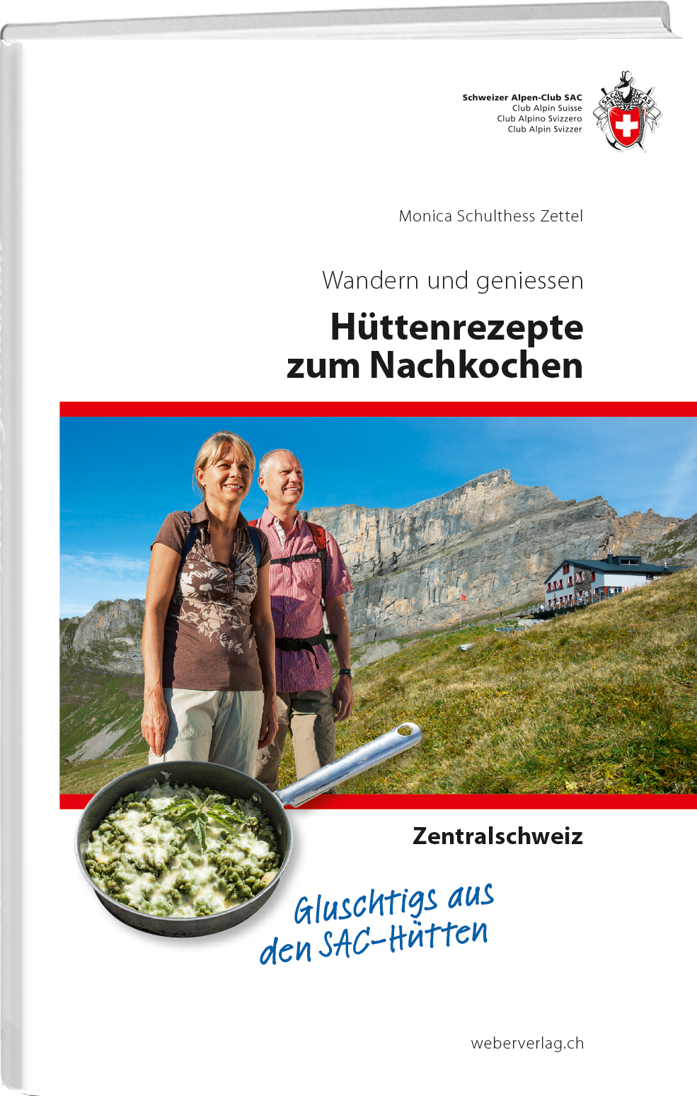 Monica Schulthess Zettel | Hüttenrezepte zum Nachkochen - Zentralschweiz - • WEBER VERLAG