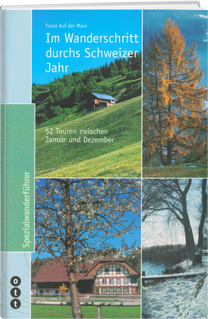 Franz Auf der Maur | Im Wanderschritt durchs Schweizer Jahr - • WEBER VERLAG