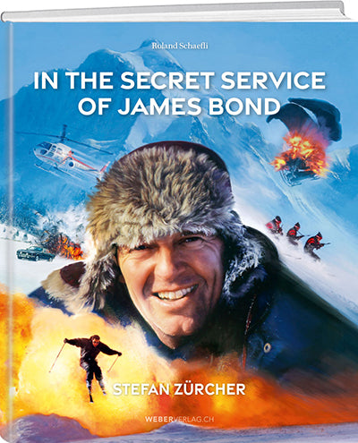 Roland Schaefli, Stefan Zürcher | In the Secret Service of James Bond - • WEBER VERLAG