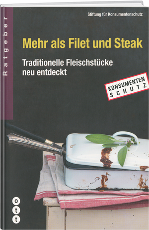 Stiftung für Konsumentenschutz (Hrsg.)  | Mehr als Filet und Steak