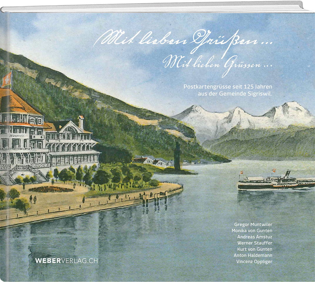 Mit lieben Grüssen …  – Postkartengrüsse seit 125 Jahren aus der Gemeinde Sigriswil. - • WEBER VERLAG