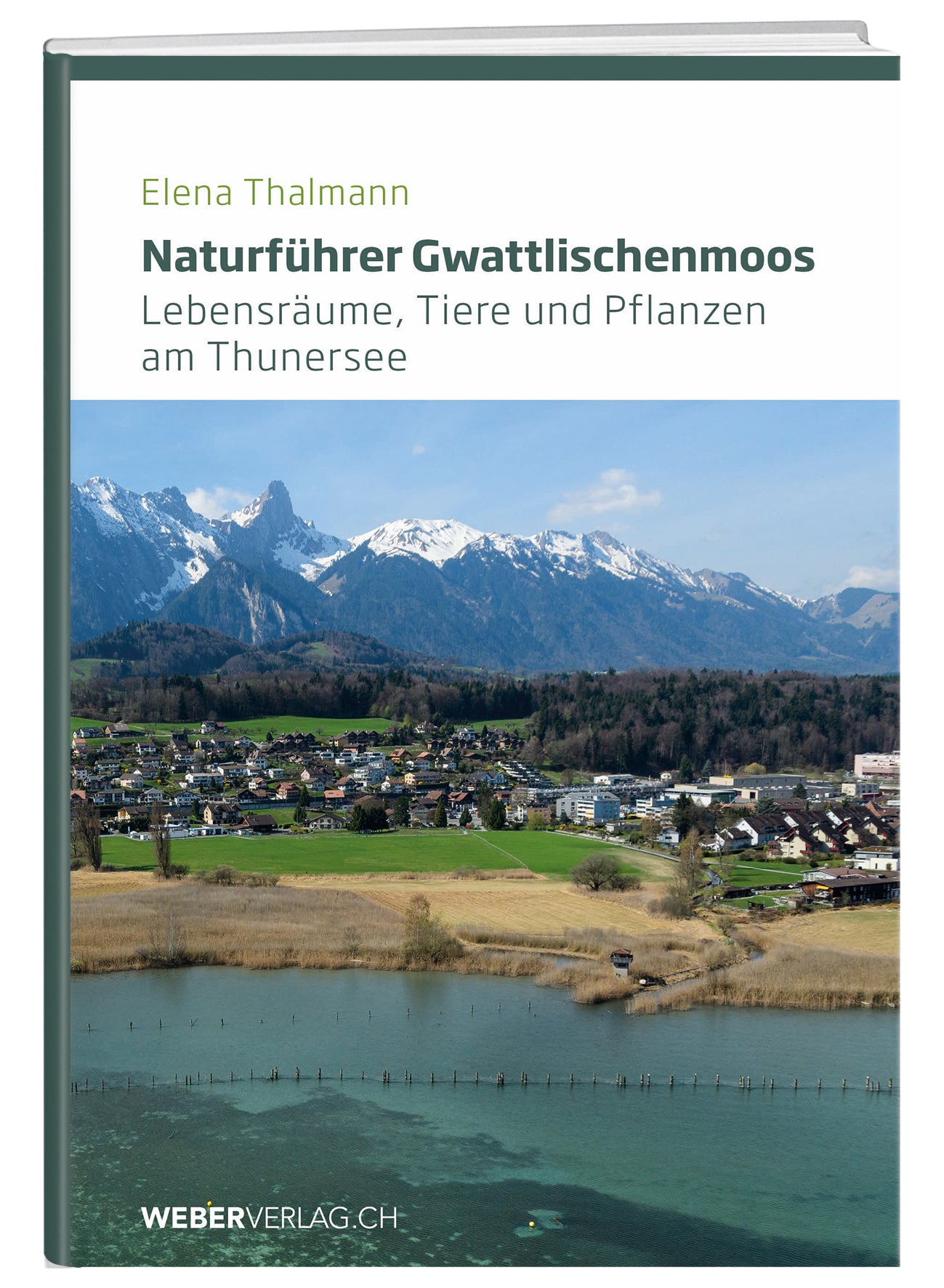Elena Thalmann | Naturführer Gwattlischenmoos - • WEBER VERLAG