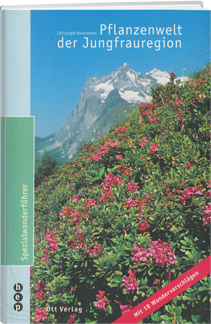 Christoph Käsermann | Pflanzenwelt der Jungfrauregion - • WEBER VERLAG