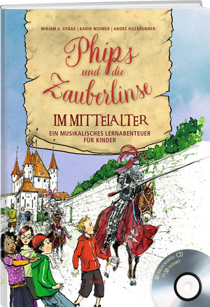 Mirjam A. Gygax; Karin Widmer; André Hiltbrunner   | Phips und  die Zauberlinse im Mittelalter