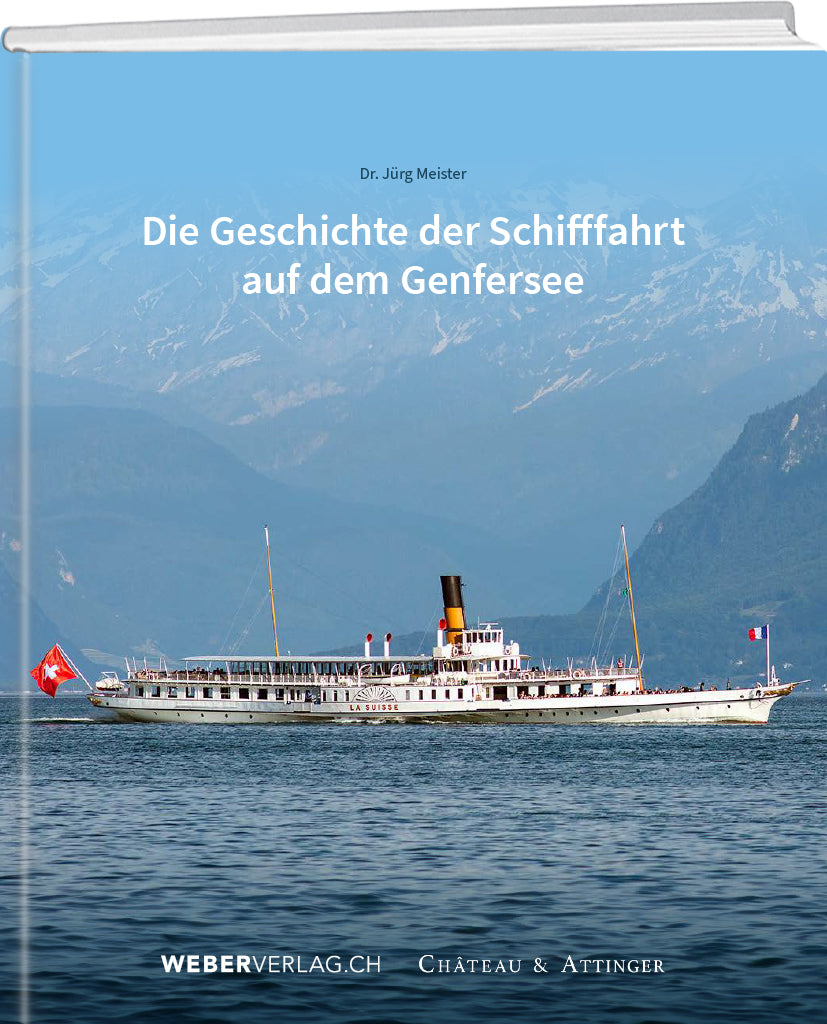 Dr. Jürg Meister | Die Geschichte der Schifffahrt  auf dem Genfersee