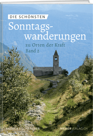 Andrea Fischbacher | Die schönsten Sonntagswanderungen II - • WEBER VERLAG