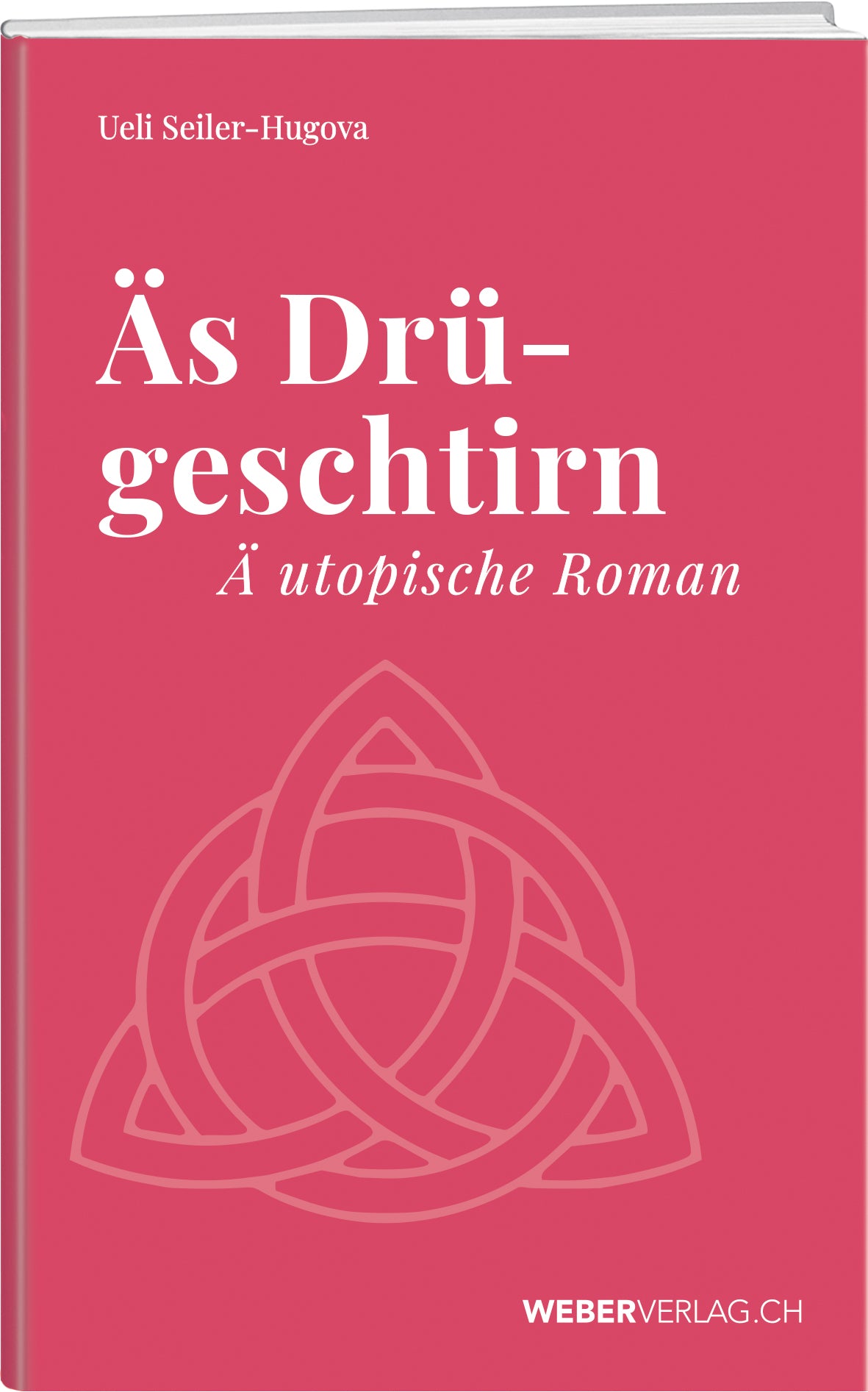 Ueli Seiler-Hugova | Äs Drügeschtirn - • WEBER VERLAG