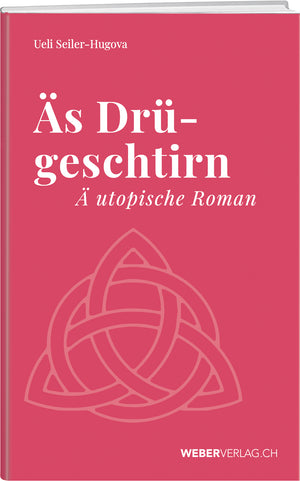 Ueli Seiler-Hugova | Äs Drügeschtirn - • WEBER VERLAG