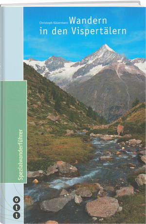 Christoph Käsermann | Wandern in den Vispertälern - • WEBER VERLAG