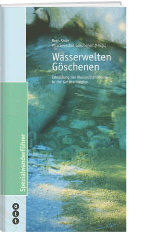 Reto Solèr; Stefan Gamma | Wasserwelten Göschenen