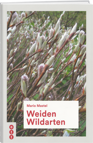 Sonja Züllig-Morf; Mario Mastel | Weiden Wildarten - • WEBER VERLAG