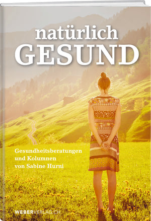 Sabine Hurni | natürlich gesund – Gesundheitsberatungen und Kolumnen von Sabine Hurni